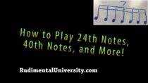How to Play 24th Notes, 40th Notes, and More!