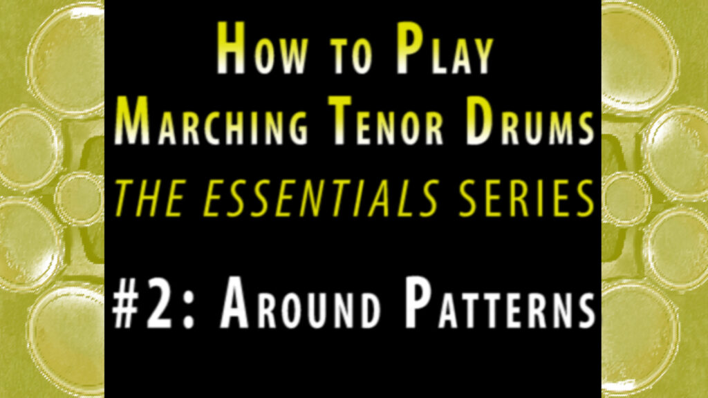 How to Play Marching Tenor Drums, Part 2: Around Patterns