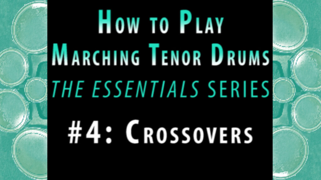 How to Play Marching Tenor Drums, Part 4: Crossovers
