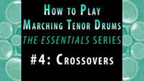 How to Play Marching Tenor Drums, Part 4 of 7: Crossovers