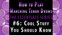 How to Play Marching Tenor Drums, part 6 of 7: Cool Stuff You Should Know