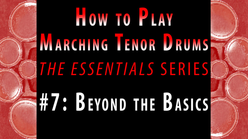 How to Play Marching Tenor Drums, Part 7: Beyond the Basics